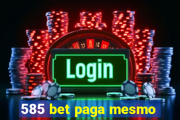 585 bet paga mesmo